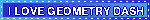 I LOVE GEOMETRY DASH