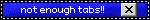 not enough tabs!!