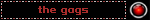 the gags