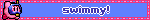 swimmy!