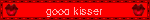 good kisser