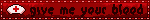 give me your blood