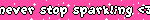 never stop sparkling <3