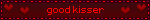good kisser