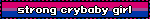 strong crybaby girl