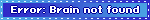 Error: Brain not found