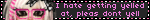 I hate getting yelled at, pleas dont yell