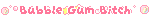 Bubble Gum Bitch