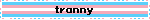 tranny
