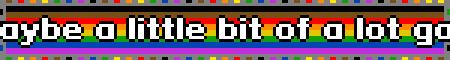 maybe a little bit of a lot gay