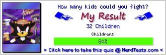 How many kids could you fight? -- Make and Take a Fun Test @ NerdTests.com's User Tests!