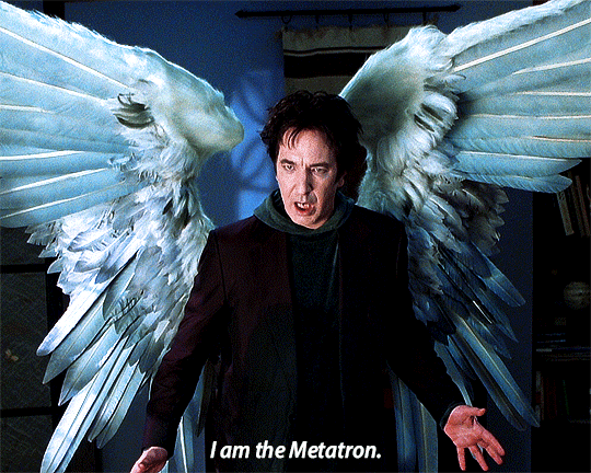 allan rickman with wings saying " i am the metatron" i think the metatron is an archangel who speaks on God's behalf because hearing God's actual voice would be overwhelming