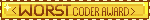 _WORST CODER AWARD_