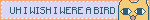 IwishIwereabird.gif