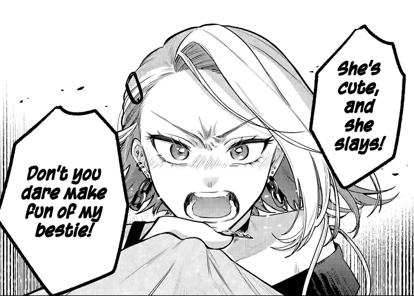 She's cute, and she slays! don't you dare make fun of my besite! said while looking extremely angry and gripping a guy by the collar