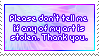stamp with the text Please don't tell me if any of my art gets stolen. Thank you.