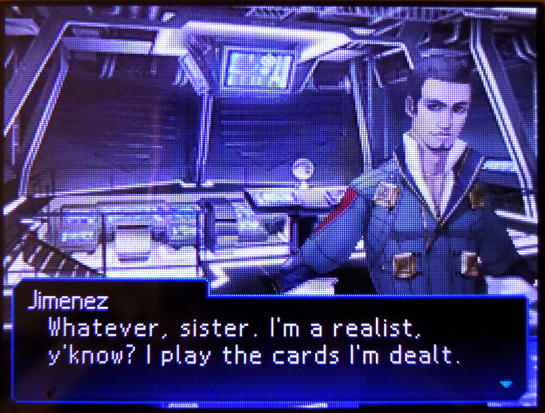 jimenez: whatever, sister. i'm a realist, y'know? i play the cards i'm dealt.