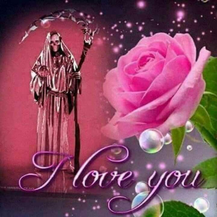 I LOVE YOU SANTISIMA MUERTE