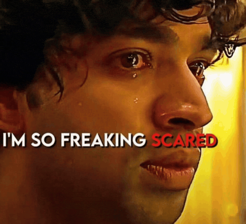 "I'm so freaking scared image"