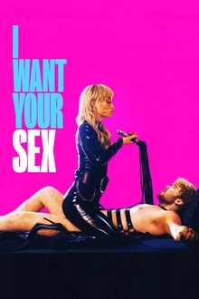 I Want Your Sex movie poster