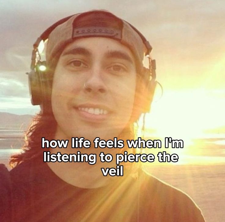how i feel when i listen pierce the veil