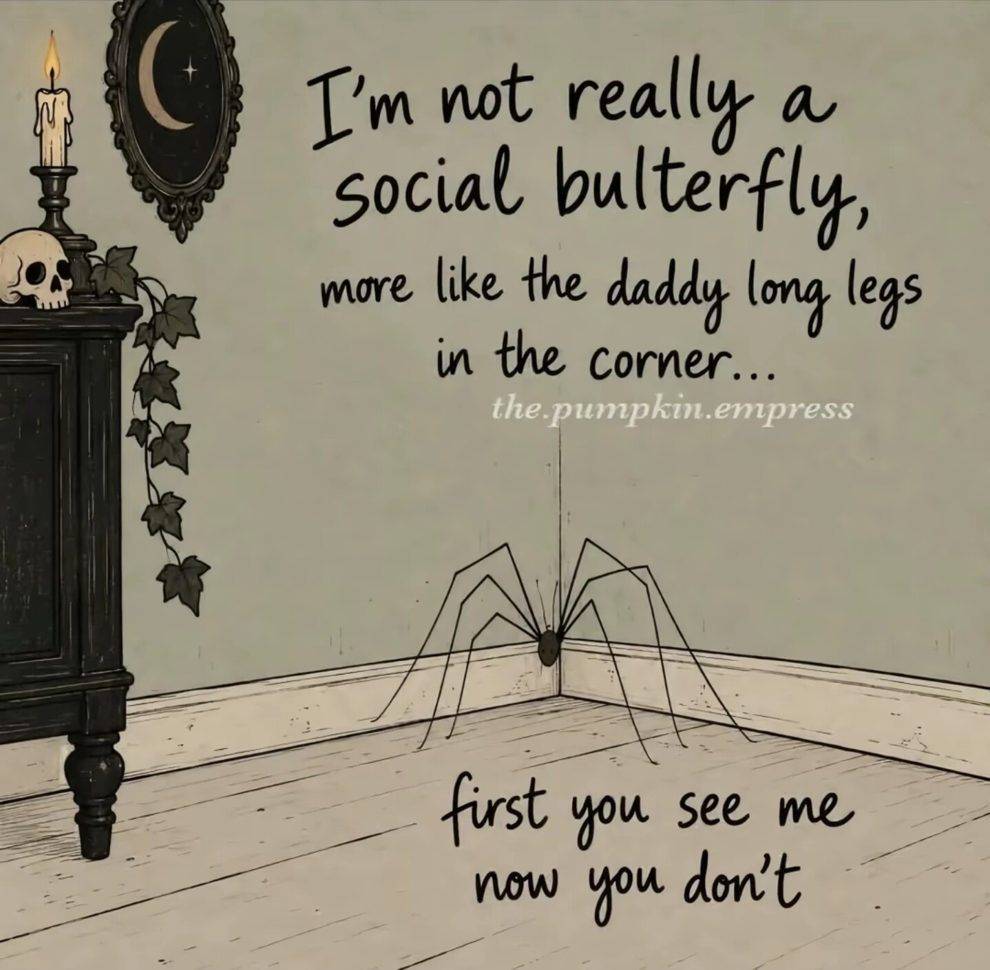 Not a social butterfly.