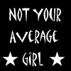 Not Your Average Girl