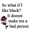 I like black
