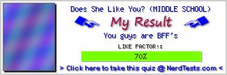 Does She Like You? (MIDDLE SCHOOL) -- Create and Take a Fun Quiz @ NerdTests.com's User Tests!