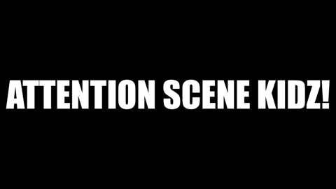 ATTENTION SCENE KIDZ!