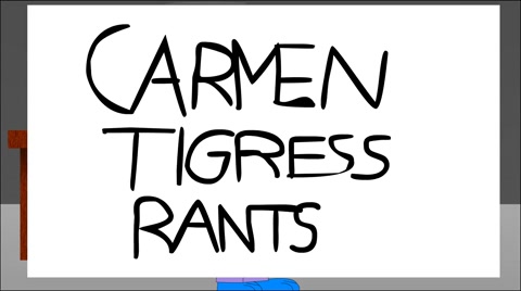 Carmen Tigress Rants Intro