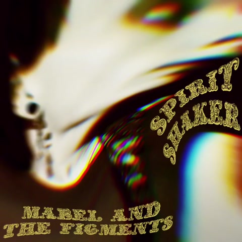 Mabel and the Figments - Spirit Shaker