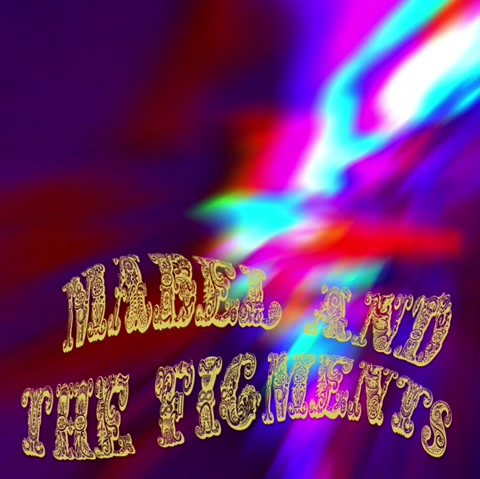 Mabel and the Figments - Death Blow Me a Kiss